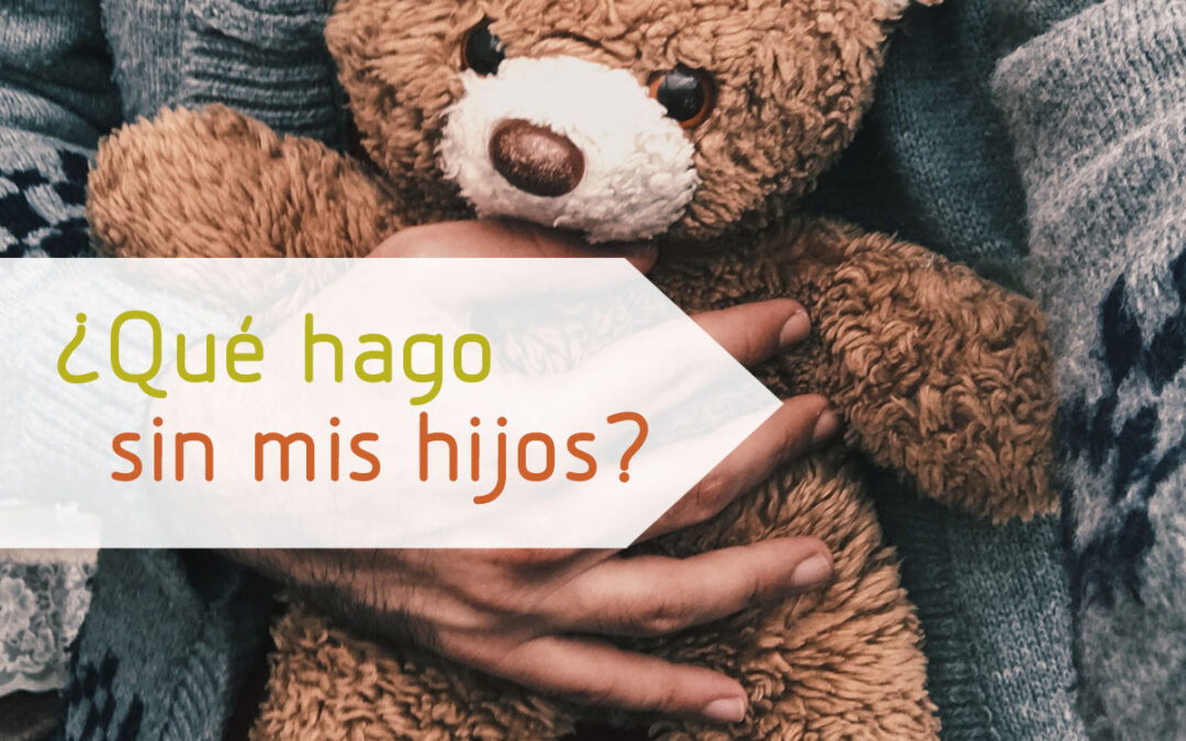 ¿Qué hago sin mis hijos?