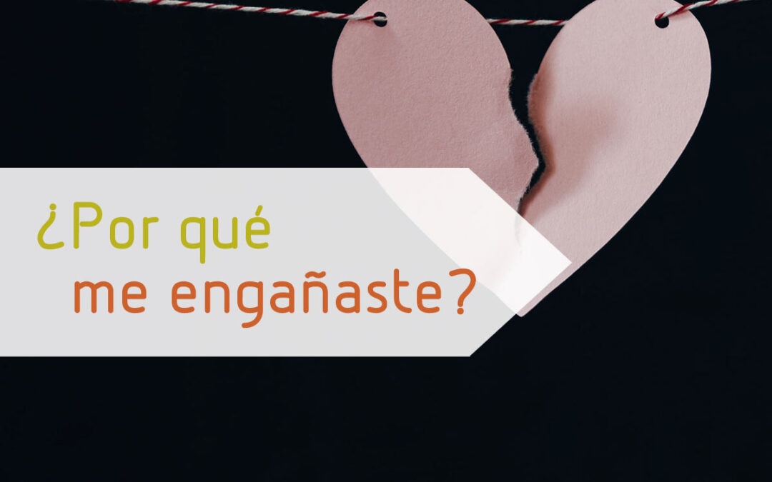 ¿Por qué me engañaste?