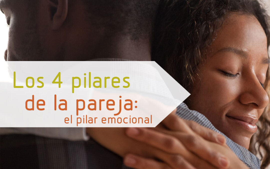 Los 4 pilares de la pareja: el pilar emocional