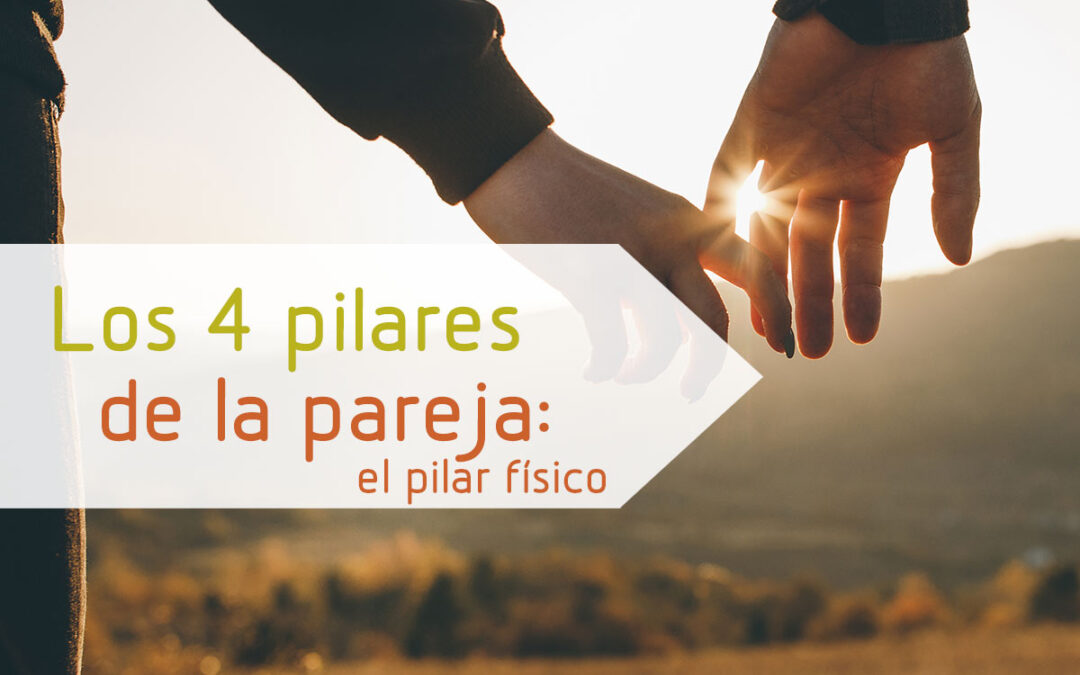 Los 4 pilares de la pareja: el pilar físico