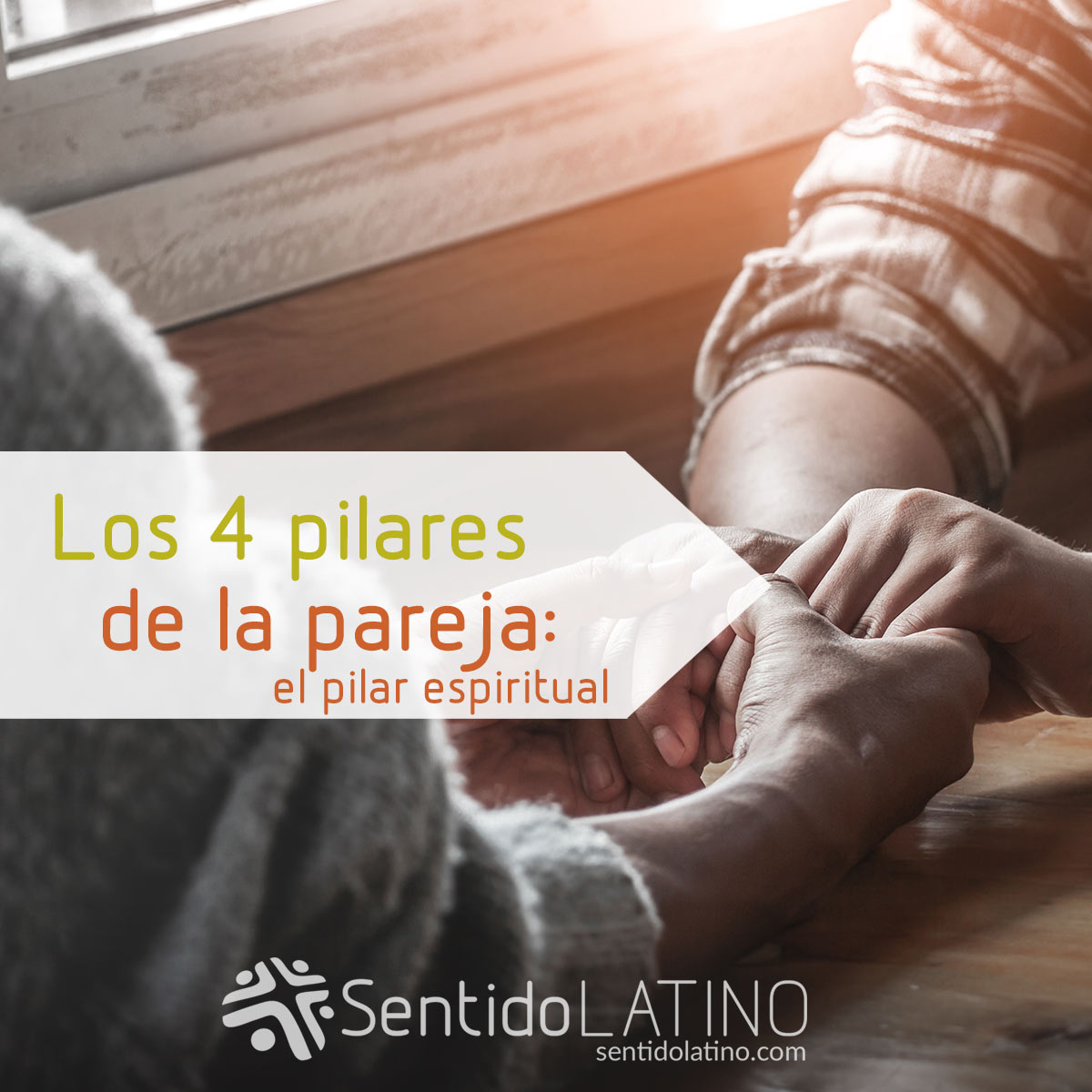 Los 4 pilares de la pareja: el pilar espiritual - Sentido Latino