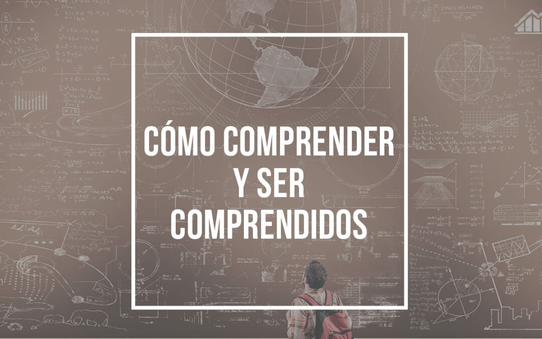 Cómo comprender y ser comprendidos