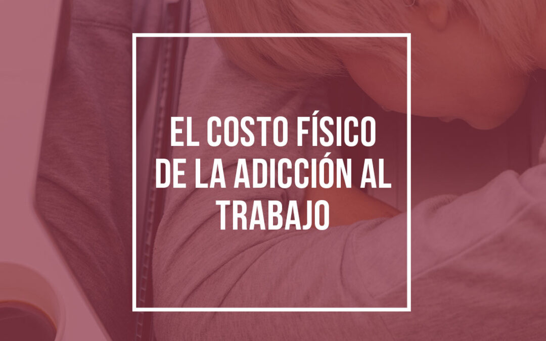 El costo físico de la adicción al trabajo