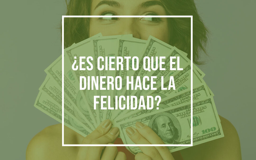 ¿Es cierto que el dinero hace la felicidad?